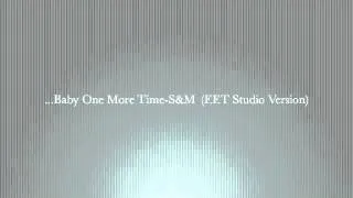 Baby One More Time- S&M (The Femme Fatale Tour Studio Version)