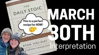 The Daily Stoic // March 30th Interpretation - "Reason In All Things"