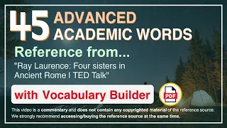 45 Advanced Academic Words Ref from "Ray Laurence: Four sisters in Ancient Rome | TED Talk"