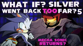 WHAT IF? SILVER WENT BACK TOO FAR? Part 5 | What if Sonic