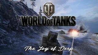 World of Tanks - The Joy of Derp