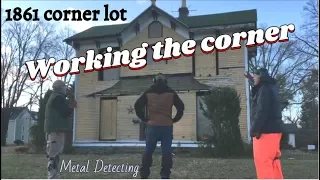 Working the Corner - Metal Detecting an 1861 Corner Lot before Demolition!