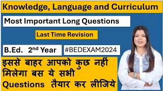 Knowledge, Language and Curriculum Important Long Questions for Last Time Revision | B.Ed. 2nd Year