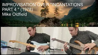 Incantations (Part 4 Final) -Mike Oldfield - Guitar improvisation + Bass cover
