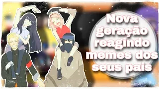 •°Nova geração reagindo memes dos seus pais°•(Naruhina,Sasusaku,Inosai...)