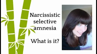 Narcissistic selective amnesia-What is it?