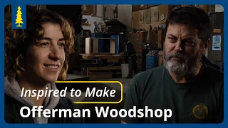 Inspired to Make | Offerman Woodshop - About Us