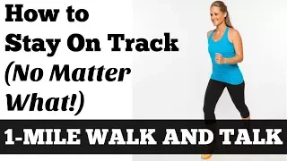 1 Mile Walk and Talk: How to Stay On Track (No Matter What!)