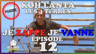 KOH LANTA LES 4 TERRES - RÉSUMÉ ÉPISODE 12 (PARODIE) - JE ZAPPE JE VANNE