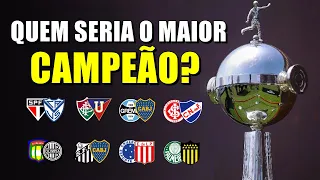 Como seria se os Clubes Brasileiros NUNCA tivessem PERDIDO UMA FINAL de Libertadores?