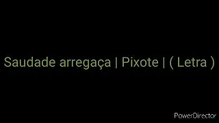 Saudade arregaça | Pixote | ( Letra)