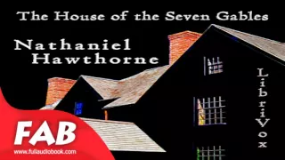 The House of the Seven Gables Part 2/2 Full Audiobook by Nathaniel HAWTHORNE by General Fiction