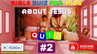 Kids Bible Quiz #2 - Bible Quiz For Kids (About Jesus) | Fun Biblical Quizzes