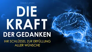 Die Kraft der Gedanken: Ihr Schlüssel zur Erfüllung aller Wünsche