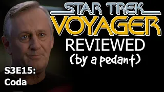 Voyager Reviewed! (by a pedant) S3E15: CODA