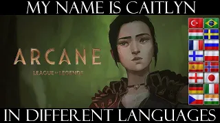ARCANE League of Legends. My Name is Caitlyn in Different Languages