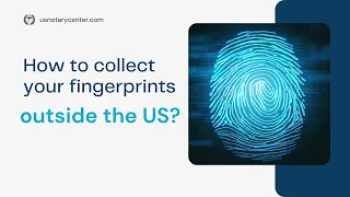 How to collect your fingerprints outside the US? | ANSC | usnotarycenter.com