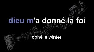 ophélie winter | dieu m'a donné la foi | lyrics | paroles | letra |