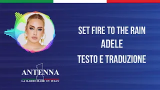 Antenna1 - Adele - Set Fire to the Rain - Testo e Traduzione