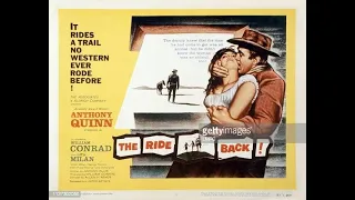 The Ride Back 1957 HD American Western Film  Anthony Quinn, William Conrad, Lita Milan,