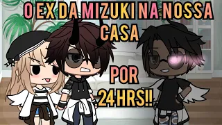 •O ex da Mizuki na nossa casa por 24 hrs!!• Gacha Life