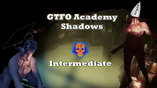 GTFO Academy: Shadows | Intermediate