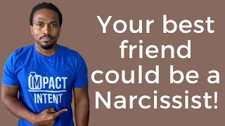 Your friend could be a narcissist