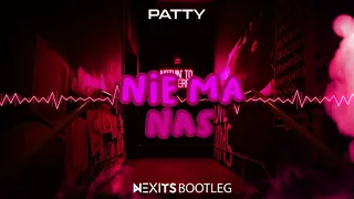 Patty - Nie Ma Nas (NEXITS BOOTLEG) 2021
