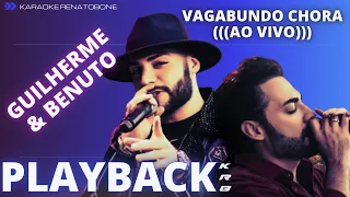 VAGABUNDO CHORA - GUILHERME E BENUTO - PLAYBACK DEMONSTRAÇÃO