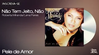 Roberta Miranda - Não Tem Jeito, Não - Pele de Amor - [Áudio Oficial]