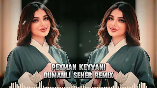Dumanli Bir Seherdeyem 2024 | REMIX Remix Sami Ismayilli Tiktok Trend ( Peyman Keyvani )