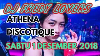 DJ FREDY SABTU 1 DESEMBER 2018 ATHENA DISCOTIQUE BANJARMASIN HBI DJ FREDY TERBARU 2018 MALAM MINGGU