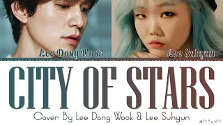 Lee Dongwook X Lee Suhyun 'City of Stars' Cover Lyrics