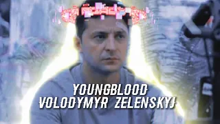 YoungBlood ~ Volodymyr Zelenskyj