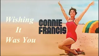 Connie Francis - Wishing It Was You ( Stereo )  / 카니 프란시스 - 그리운것은 오직 그대뿐 ( 곡해설 포함 )