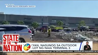 State of the Nation: NASUNOG NA SASAKYAN SA NAIA + TIPTALK PARA IWAS-SUNOG ANG SASAKYAN