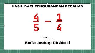 Hasil dari 4/5 - 1/4=...