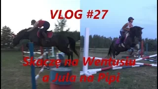 VLOG #27 |  Skaczę na Wentusiu a Jula na Pipi