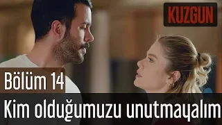 Kuzgun 14. Bölüm - Kim Olduğumuzu Unutmayalım