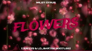 Miley Cyrus - Flowers (Justyś & LD_BARTEK BOOTLEG)