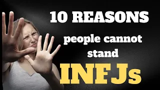 10 Strange Reasons People Cannot Stand INFJs