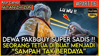 DEWA PAKBOUY MENYIKSA TETUA LU WU SAMPAI SEKARAT !! - Alur Cerita Donghua #NTZZ (PART 116)