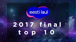 EESTI LAUL 2017 // FINAL TOP 10