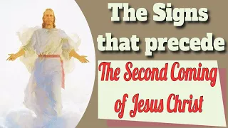 The Second Coming of Christ and the Signs that Prepare the Way