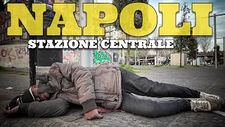 Napoli Stazione Centrale tra disagio , criminalità e povertà