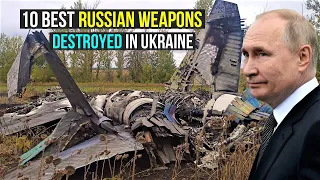 10 BEST RUSSIAN WEAPONS DESTROYED IN UKRAINE SO FAR.