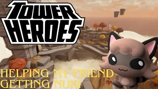 Helping my friend getting nuki || Tower Heroes