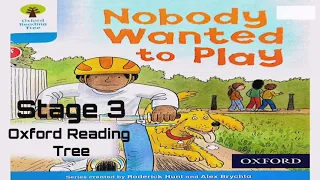 Nobody wanted to play | Oxford Reading tree Stage 3 | Ort Reader | Biff Chip and Kipper Stories
