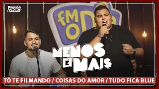 Menos é Mais - Tô Te Filmando / Coisas do Amor / Tudo Fica Blue #LIVE #FMODIA Pagode do Gago