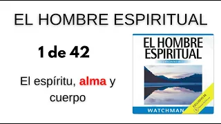 El hombre espiritual Watchman Nee Capítulo 1 de 42 El espíritu el alma y el cuerpo ✨